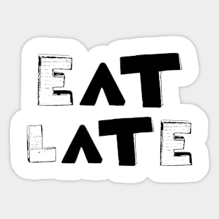 Eat Late Sticker